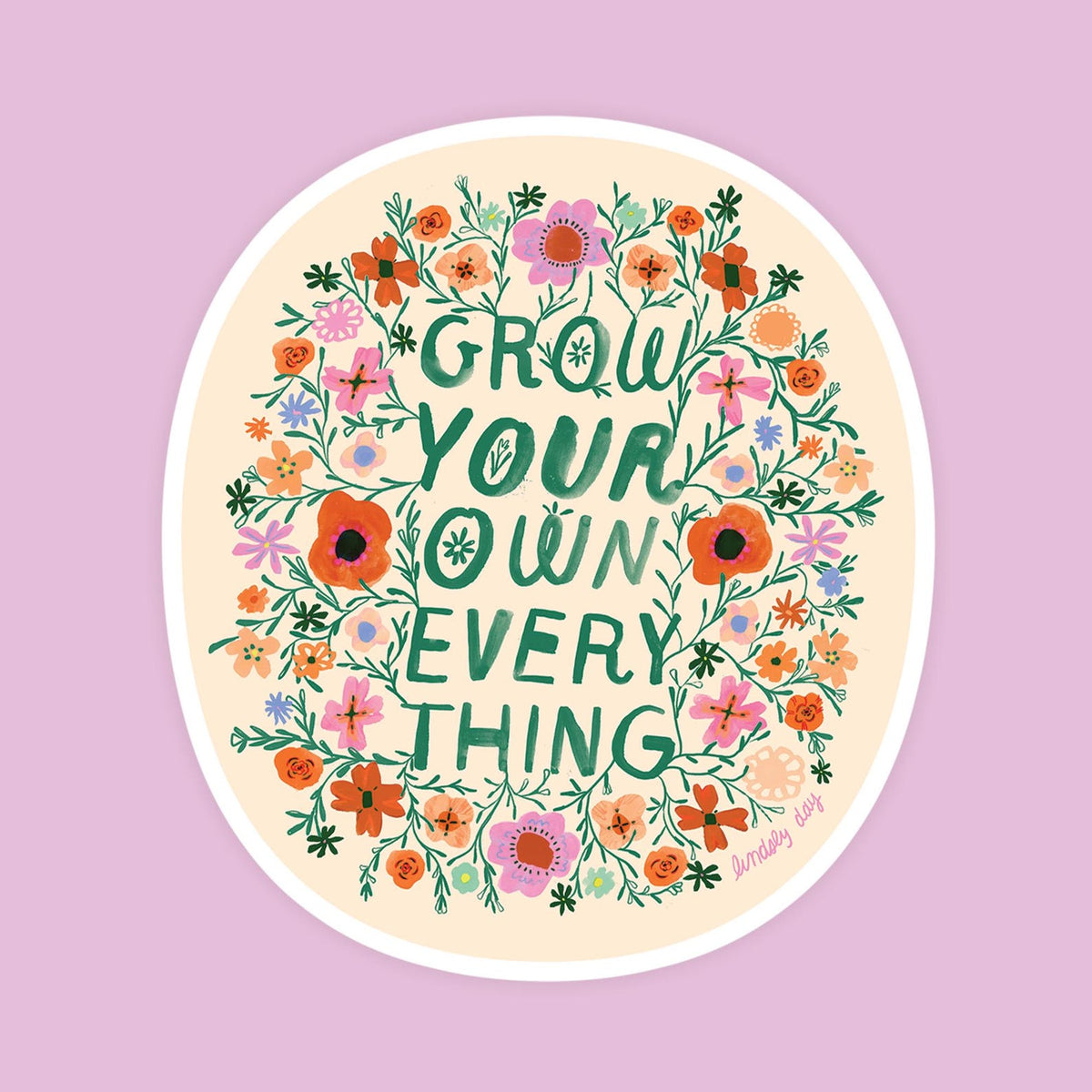 Flower borderd sticker with loose lettering "grow your own everything".