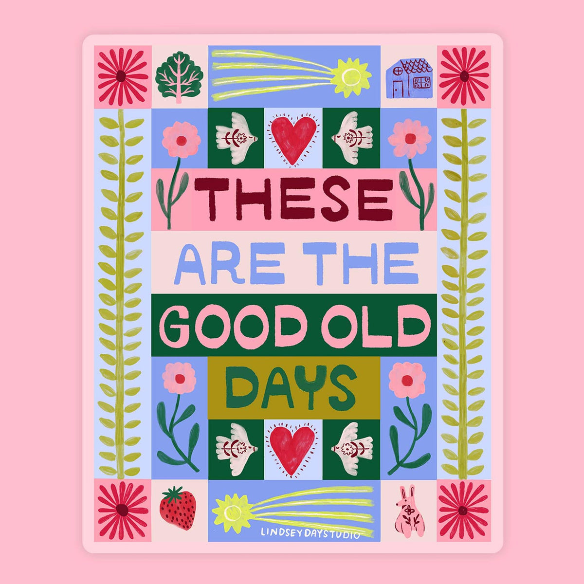 Light pink sticker with colorful color blocking. Words say "These are the good old days".