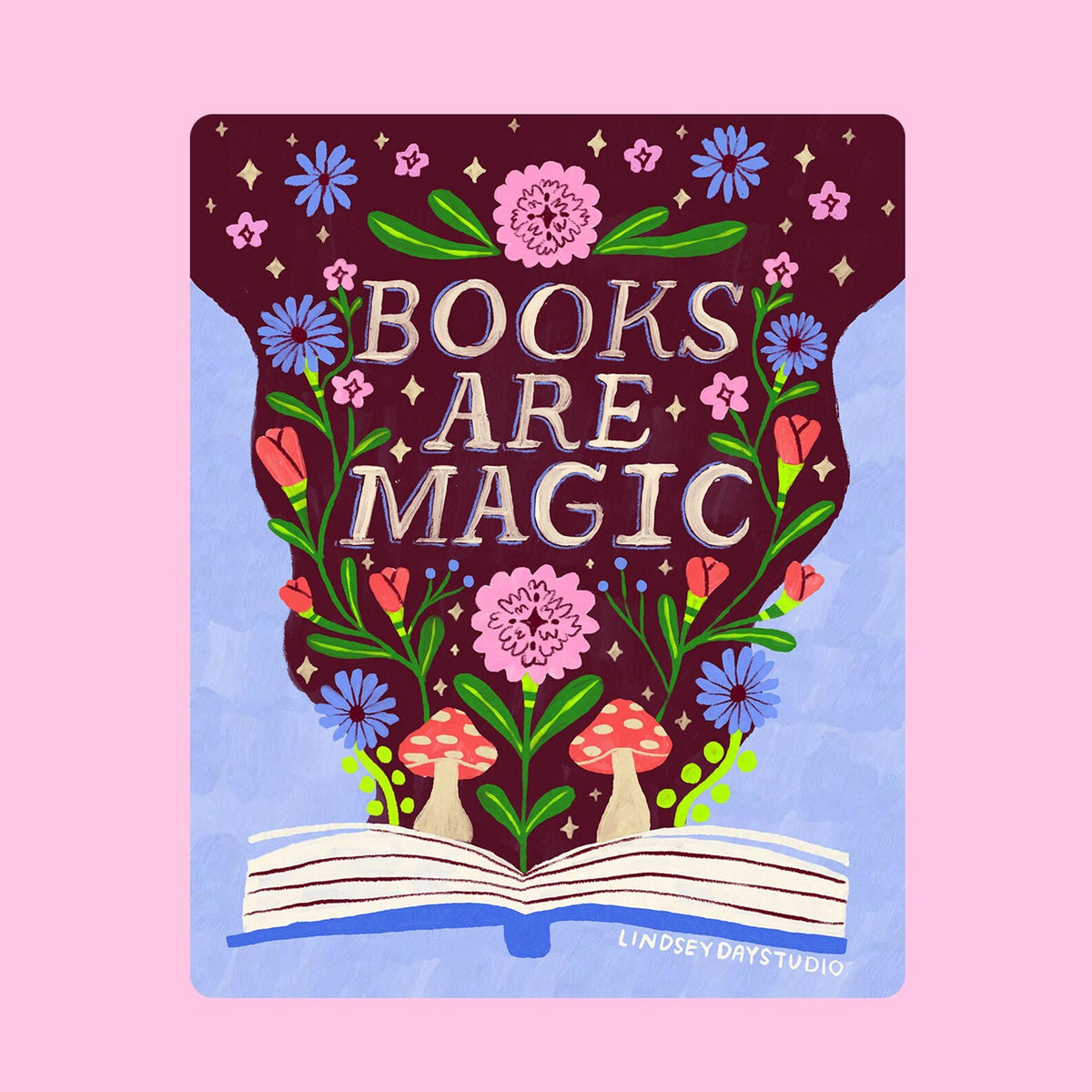 light blue sticker with an open book exploding with flowers and magic. Words say "Books are Magic".